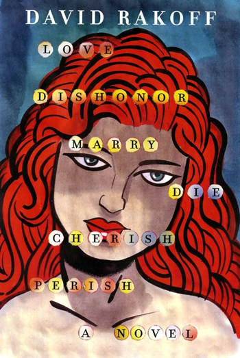 The cover of "Love Dishonor Marry Die Cherish Perish" by David Rakoff