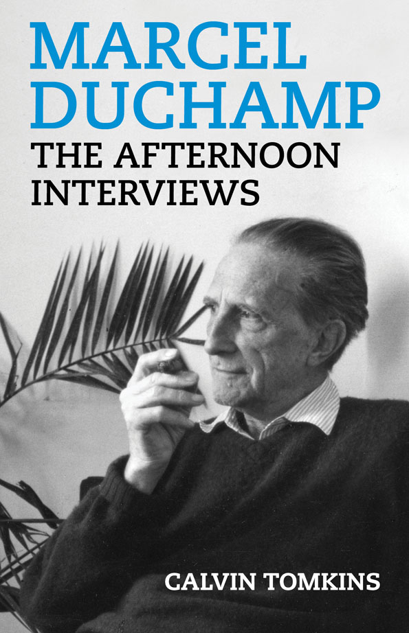 Marcel Duchamp: The Afternoon Interviews