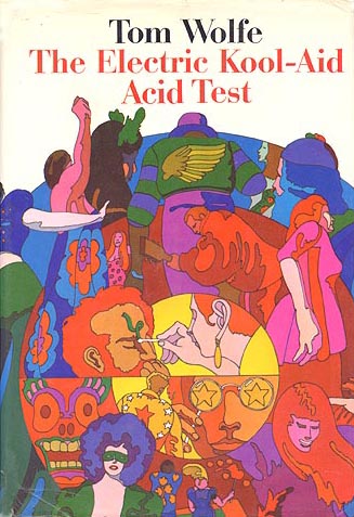 The Electric Kool Aid Acid Test by Tom Wolfe