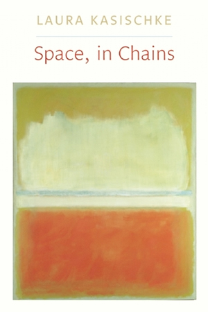 "Space, in Chains" by Laura Kasischke