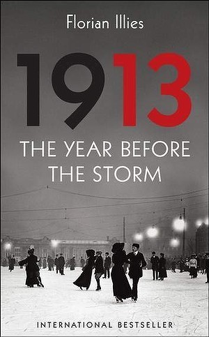 1913: The Year Before the Storm by Florian Illies