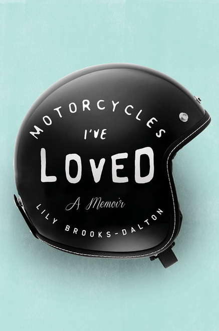 cover of Motorcycles I've Loved by Lily Brooks-Dalton