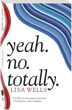 Yeah. No. Totaly. by Lisa Wells