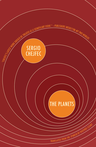 The Planets by Sergio Chejfec