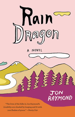 Rain Dragon: a novel, by Jon Raymond