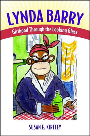 Lynda Barry: Girlhood Through the Looking Glass by Susan Kirtley