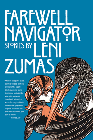 Farewell Navigator, stories by Leni Zumas